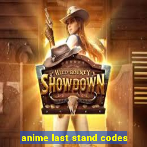 anime last stand codes